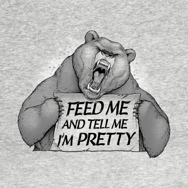 Feed Me And Tell Me I'm Pretty Bear by Tobe_Fonseca